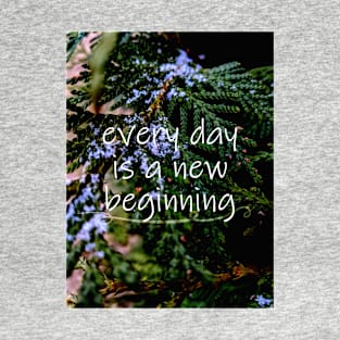 every day is a new beginning T-Shirt